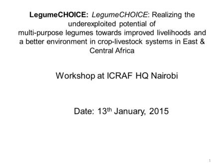 LegumeCHOICE: LegumeCHOICE: Realizing the underexploited potential of multi-purpose legumes towards improved livelihoods and a better environment in crop-livestock.