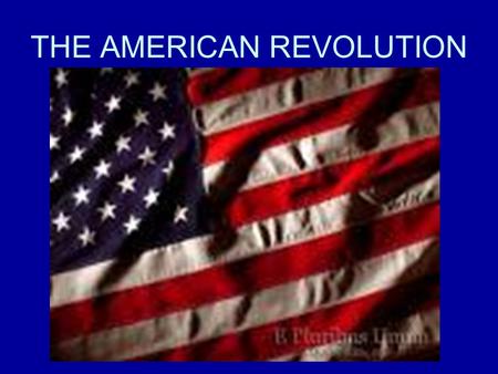 THE AMERICAN REVOLUTION. CAUSES Enlightenment ideas –Personal freedoms and equality Britain’s policy of mercantilism and lack of understanding of its.