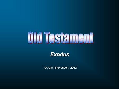 Exodus © John Stevenson, 2012. Begins with all of humanity in view Exodus Begins with all the Israelites in view Eventually focuses on one man―Abraham.
