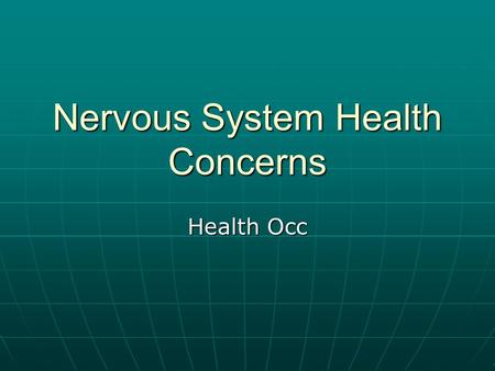 Nervous System Health Concerns Health Occ. Concussion Etiology Etiology Injury to the brain caused by an impact with an objectInjury to the brain caused.