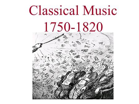 Classical Music 1750-1820.