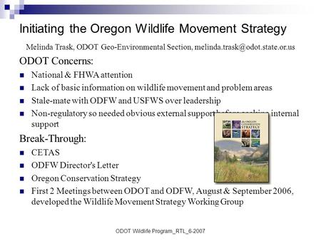 ODOT Wildlife Program_RTL_6-2007 Initiating the Oregon Wildlife Movement Strategy Melinda Trask, ODOT Geo-Environmental Section,