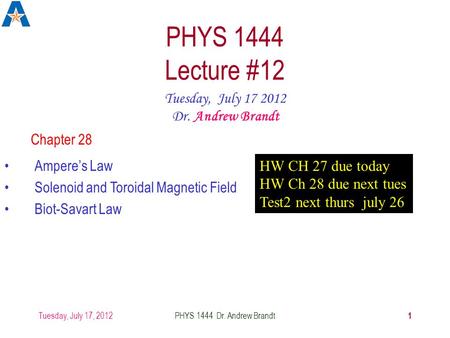 PHYS 1444 Lecture #12 Tuesday, July Dr. Andrew Brandt