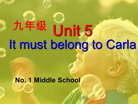 Unit 5 It must belong to Carla No. 1 Middle School 九年级.