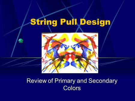 String Pull Design Review of Primary and Secondary Colors.