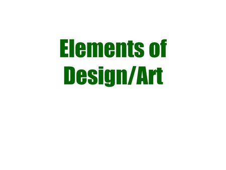 Elements of Design/Art. Line Line is the path of a moving point. Lines can be vertical, horizontal, diagonal, curved, angular, zigzag, bent, straight,