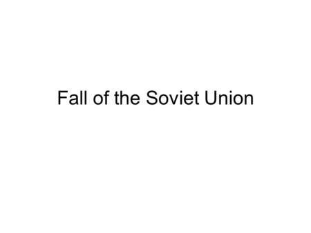 Fall of the Soviet Union. Origins of Decline East Berlin riots in 1953 Unsuccessful Hungarian revolution in 1956 Poor relations with China Cuban Missile.