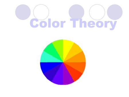 Color Theory. Color: Enhances a message Enlivens a presentation Gives an object visual weight and emphasis Adds richness and depth to screen design.