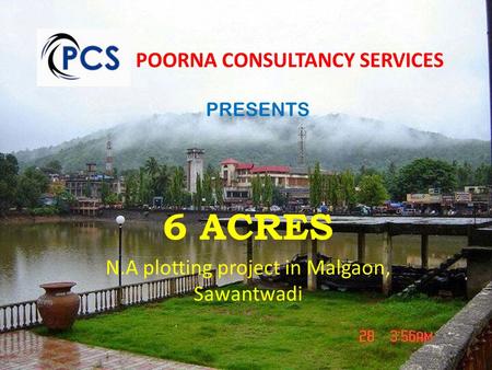 POORNA CONSULTANCY SERVICES 6 ACRES N.A plotting project in Malgaon, Sawantwadi PRESENTS.