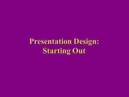 Presentation Design: Starting Out. Color Basics There are two types of color models -- Reflective 1. CMYK Model Used in printing Stands for Cyan, Magenta,