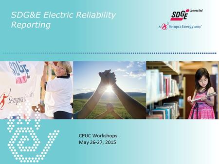 SDG&E Electric Reliability Reporting CPUC Workshops May 26-27, 2015.