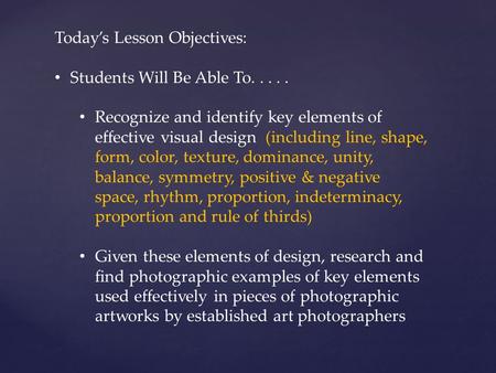 Today’s Lesson Objectives: Students Will Be Able To..... Recognize and identify key elements of effective visual design (including line, shape, form, color,