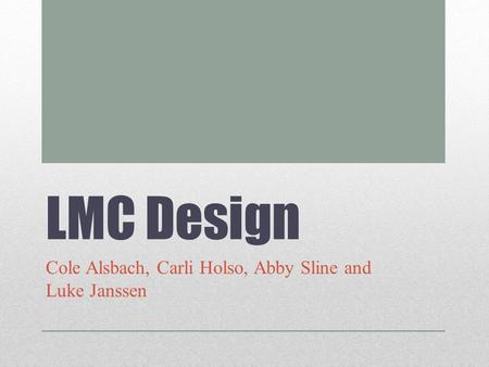 LMC Design Cole Alsbach, Carli Holso, Abby Sline and Luke Janssen.