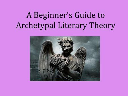 A Beginner's Guide to Archetypal Literary Theory.