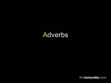 Adverbs. Examples The man spoke quietly. They started the race slowly. Fortunately nothing was stolen.
