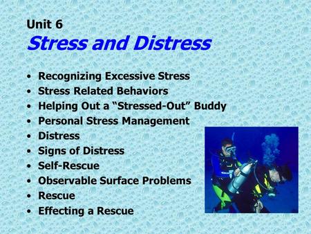 Unit 6 Stress and Distress Recognizing Excessive Stress Stress Related Behaviors Helping Out a “Stressed-Out” Buddy Personal Stress Management Distress.
