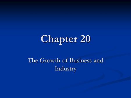 The Growth of Business and Industry