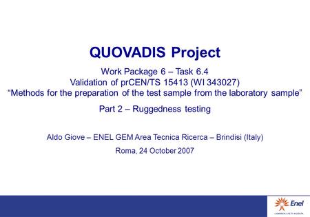 QUOVADIS Project Work Package 6 – Task 6.4 Validation of prCEN/TS 15413 (WI 343027) “Methods for the preparation of the test sample from the laboratory.