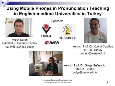 Language Issues in English-medium Universities: A Global Concern1 Using Mobile Phones in Pronunciation Teaching in English-medium Universities in Turkey.