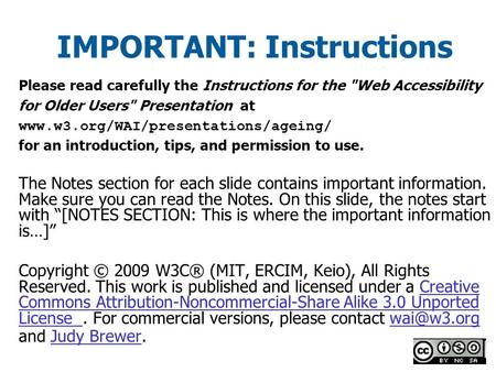 IMPORTANT: Instructions Please read carefully the Instructions for the Web Accessibility for Older Users Presentation at www.w3.org/WAI/presentations/ageing/