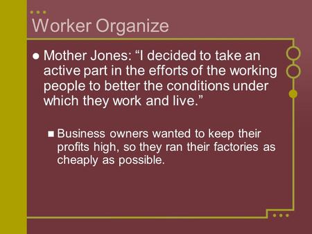 Worker Organize Mother Jones: “I decided to take an active part in the efforts of the working people to better the conditions under which they work and.