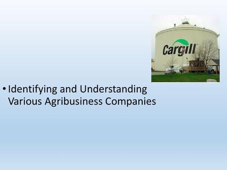 Identifying and Understanding Various Agribusiness Companies