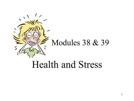 Modules 38 & 39 Health and Stress.