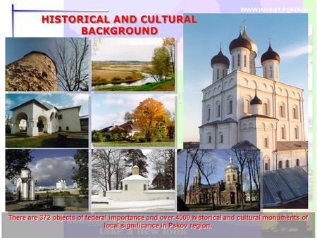 HISTORICAL AND CULTURAL BACKGROUND There are 372 objects of federal importance and over 4000 historical and cultural monuments of local significance in.