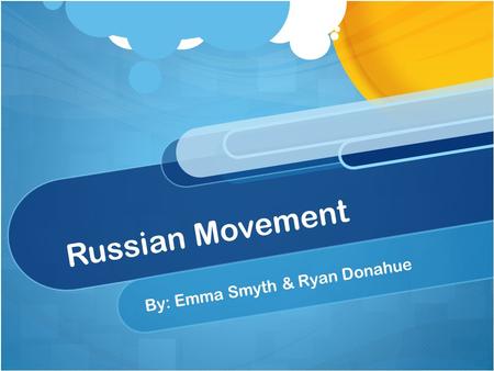 Russian Movement By: Emma Smyth & Ryan Donahue Moving in Russia Russia is the biggest country in the world, so moving from place to place is very important.