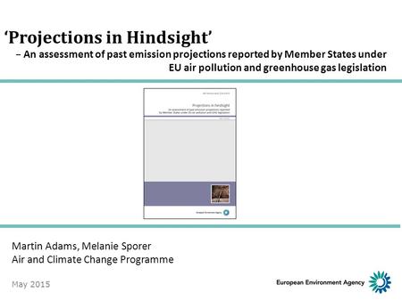 ‘Projections in Hindsight’ – An assessment of past emission projections reported by Member States under EU air pollution and greenhouse gas legislation.