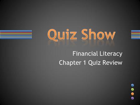Financial Literacy Chapter 1 Quiz Review. a gift of money or other aid awarded to a student to help pay for education.