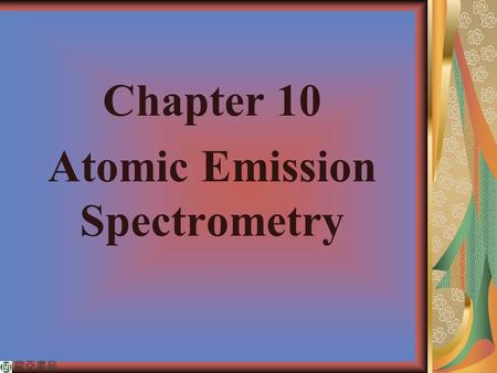 Chapter 10 Atomic Emission Spectrometry