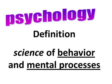 Definition science of behavior and mental processes.