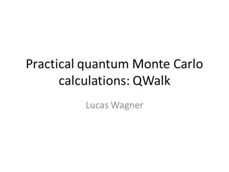 Practical quantum Monte Carlo calculations: QWalk