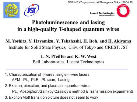Photoluminescence and lasing in a high-quality T-shaped quantum wires M. Yoshita, Y. Hayamizu, Y. Takahashi, H. Itoh, and H. Akiyama Institute for Solid.