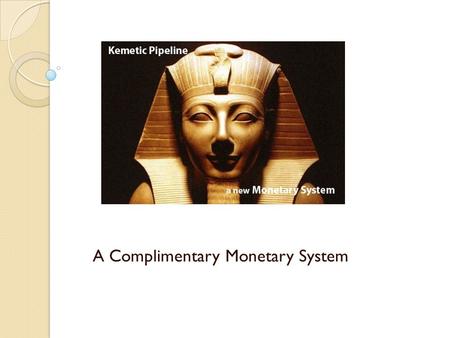 A Complimentary Monetary System. Structure of the KMT Pipeline This non profit organization is structured to influence international commerce and trade.