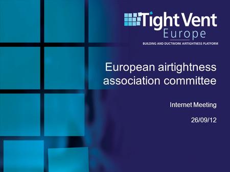 European airtightness association committee Internet Meeting 26/09/12.