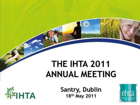 THE IHTA 2011 ANNUAL MEETING Santry, Dublin 18 th May 2011.