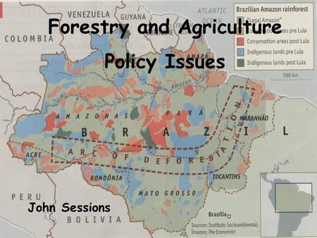 Forestry and Agriculture Policy Issues John Sessions.
