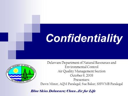Blue Skies Delaware; Clean Air for Life Confidentiality Delaware Department of Natural Resources and Environmental Control Air Quality Management Section.