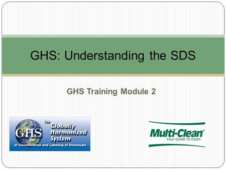 GHS Training Module 2 GHS: Understanding the SDS.