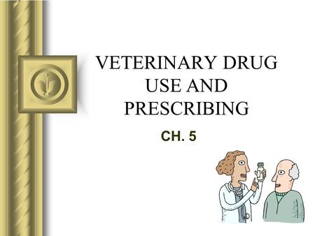 VETERINARY DRUG USE AND PRESCRIBING CH. 5. –All drugs have 3 names Chemical name Generic (nonproprietary) name Trade (proprietary) name.