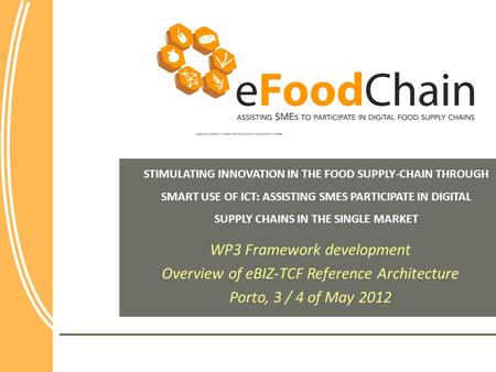 STIMULATING INNOVATION IN THE FOOD SUPPLY-CHAIN THROUGH SMART USE OF ICT: ASSISTING SMES PARTICIPATE IN DIGITAL SUPPLY CHAINS IN THE SINGLE MARKET WP3.