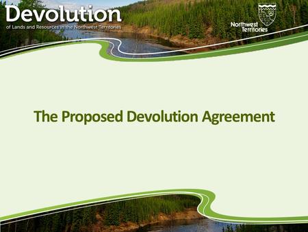 The Proposed Devolution Agreement. What is a “devolution”? de·vo·lu·tionˌde-və-ˈlü-shən alsoˌdē-və- : transference of rights, powers, property, or responsibility.