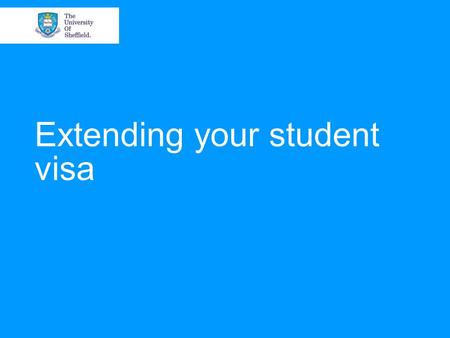 Extending your student visa. How we are going to help you Talking you through the documents you have to prepare Talking you through the online tools we.