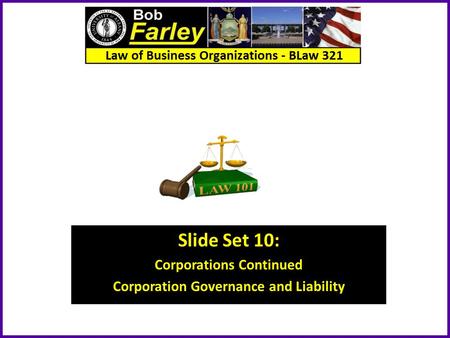 Slide Set 10: Corporations Continued Corporation Governance and Liability.