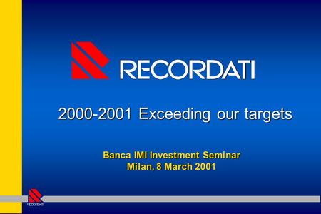 Banca IMI Investment Seminar Milan, 8 March 2001 2000-2001 Exceeding our targets.