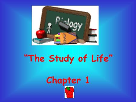 “The Study of Life” Chapter 1. I. What is Biology? A. Biology - the study of living things/ organisms.
