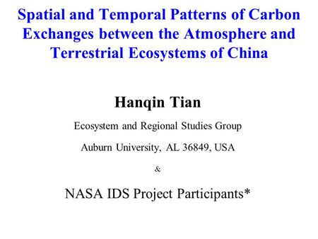 Spatial and Temporal Patterns of Carbon Exchanges between the Atmosphere and Terrestrial Ecosystems of China Hanqin Tian Ecosystem and Regional Studies.