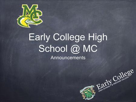 Early College High MC Announcements. Winners are not people who never fail, but people who never quit.